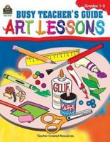 Busy Teacher's Guide to Art Lessons