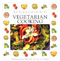 The Food Lover's Guide to Vegetarian Cooking