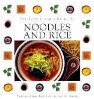 The Food Lover's Guide to Noodles & Rice