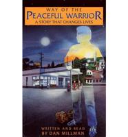 Way of the Peaceful Warrior. A Story That Changes Lives