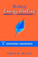 Art of Energy Healing: Volume 2