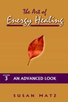 Art of Energy Healing: Volume 3