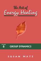 Art of Energy Healing : Volume 6