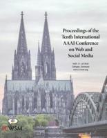Proceedings of the Tenth International AAAI Conference on Web and Social Media (ICWSM 2016)