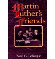 Martin Luther's Friends