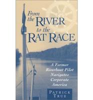 From the River to the Rat Race