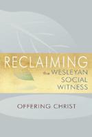 Reclaiming the Wesleyan Social Witness