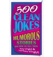 500 Clean Jokes and Humorous Stories