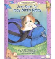 Just Right for Itty Bitty Kitty