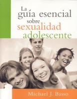 La Guía Esencial Sobre Sexualidad Adolescente