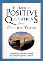 The Book of Positive Quotations for Our Golden Years