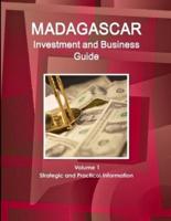 Madagascar Investment and Business Guide Volume 1 Strategic and Practical Information
