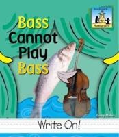 Bass Cannot Play Bass