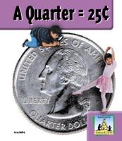 A Quarter = 25C