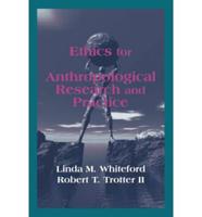 Ethics for Anthropological Research and Practice