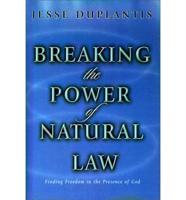 Breaking the Power of Natural Law