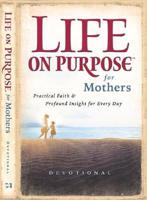 Life on Purpose Devotional for Mothers