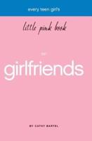 Every Teen Girl's Little Pink Book on Girlfriends