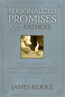 Personalized Promises for Fathers: Distinctive Scriptures Written as Declarations of Faith for Your Life