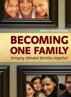 Becoming One Family: Bringing Blended Families Together