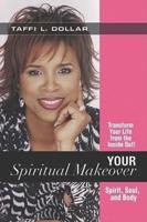 Your Spiritual Makeover: Transform Your Life from the Inside Out!