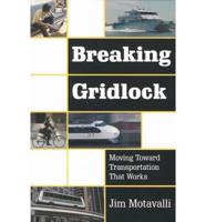 Breaking Gridlock - Moving Toward Transportation That Works
