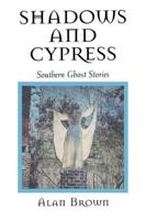 Shadows and Cypress: Southern Ghost Stories