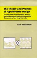 The Theory and Practice of Agroforestry Design