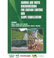 Ground and Water Bioengineering for Erosion Control and Slope Stabilization