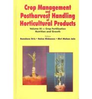 Crop Management and Postharvest Handling of Horticultural Crops. V. 3 Crop Fertilization, Nutrition and Growth