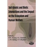 Soil Abiotic and Biotic Interactions and Impact on the Ecosystem and Human Welfare