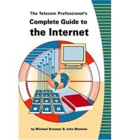 Telecom Professional's Complete Guide to the Internet