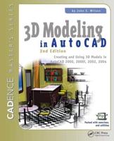 3D Modeling in AutoCAD : Creating and Using 3D Models in AutoCAD 2000, 2000i, 2002, and 2004