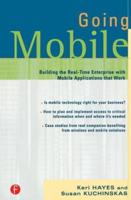 Going Mobile : Building the Real-Time Enterprise with Mobile Applications that Work