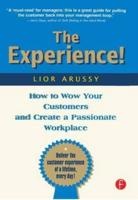 The Experience : How to Wow Your Customers and Create a Passionate Workplace