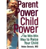 Parent Power/Child Power - The Win-Win Way to Raise Your Child (Paper Only)