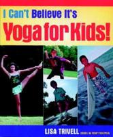 I Can't Believe It's Yoga for Kids!