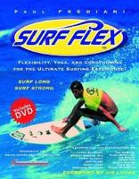 Surf Flex - Flexibility, Yoga and Conditioning for the Ultimate Surfing Experience +DVD