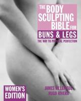 The Body Sculpting Bible for Buns & Legs