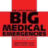 The Little Book of Big Medical Emergencies