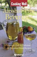 Cooking Well : Alcohol-Free Beverages : Over 150 Easy & Delicious All-Occasion Drink Recipes