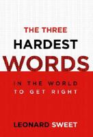 The Three Hardest Words in the World to Get Right