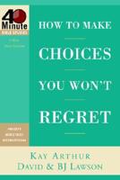How to Make Choices You Won't Regret
