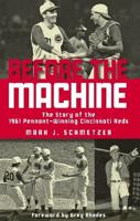 Before the Machine: The Story of the 1961 Pennant-Winning Reds