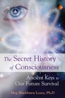 The Secret History of Consciousness