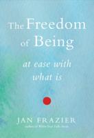 The Freedom of Being at Ease With What Is