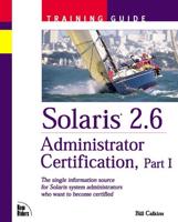 Solaris 2.6 Adminstrator Certification Training Guide, Part I