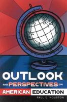 Outlook and Perspectives on American Education