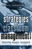 Strategies for Classroom Management, K-6: Making Magic Happen