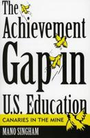 The Achievement Gap in U.S. Education: Canaries in the Mine